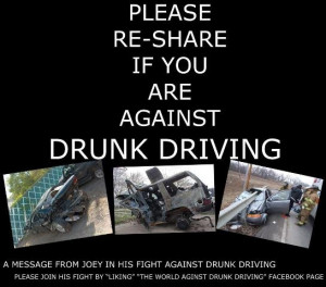 Another worthy cause. Speak up against drunk driving. Take a friend's ...