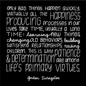 Patience & Determination. Quote by Gordon Livingston.