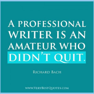 Inspirational Writing Quotes For Writers Professional writers quotes