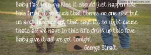 Photo found with the keywords: George Strait quotes from lyrics