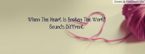 When The Heart Is Broken The World Sounds Diffrent cover