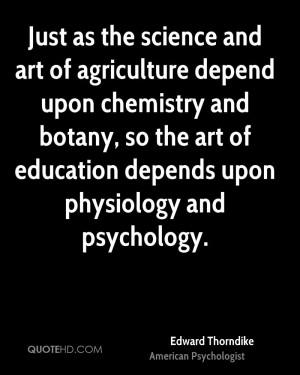 Just as the science and art of agriculture depend upon chemistry and ...
