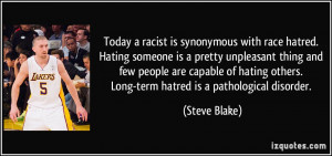 is synonymous with race hatred. Hating someone is a pretty unpleasant ...