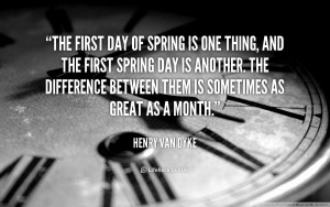 quote-Henry-Van-Dyke-the-first-day-of-spring-is-one-81446.png
