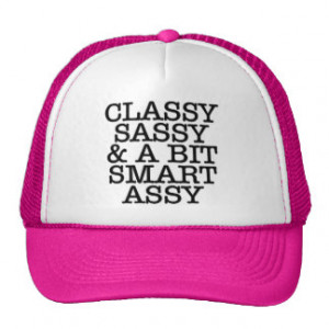 Classy Sassy and a Bit Smart Assy Funny Quote Hat Trucker Hat