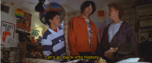 ... Bill and Ted’s Excellent Adventure quotes,Bill & Ted’s Excellent