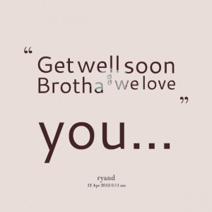 Get well soon Brotha : we love you... Elvia Octaryand