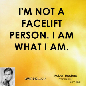 not a facelift person. I am what I am.