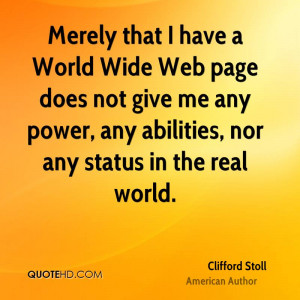 Merely that I have a World Wide Web page does not give me any power ...