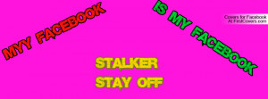 myy facebook is my facebook stay off lol Profile Facebook Covers