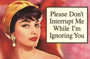 7724~Please-Don-t-Interrupt-Me-While-I-m-Ignoring-You-Posters.jpg