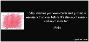 Today, charting your own course isn't just more necessary than ever ...