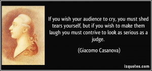 ... you must contrive to look as serious as a judge. - Giacomo Casanova