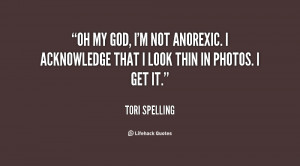 Oh my God, I'm not anorexic. I acknowledge that I look thin in photos ...
