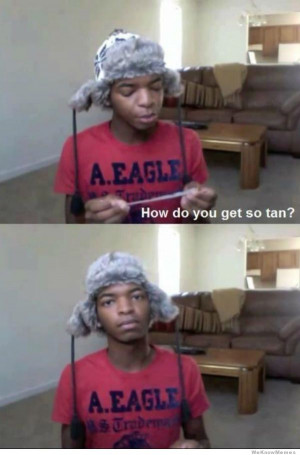 How do you get so tan?