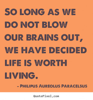 Philipus Aureolus Paracelsus picture quotes - So long as we do not ...