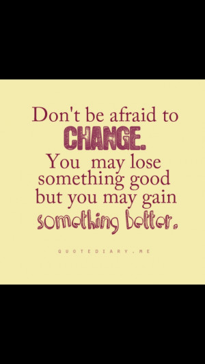 Don't be afraid to embrace change 