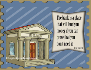 Funny Quotes About Bank Lending Money To People Not In Need