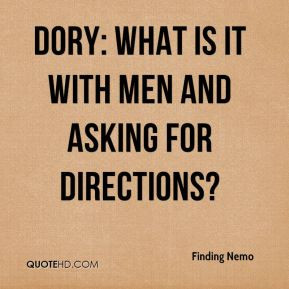 ... -nemo-quote-dory-what-is-it-with-men-and-asking-for-directions.jpg