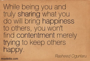 You wont find contentment merely trying to keep others happy
