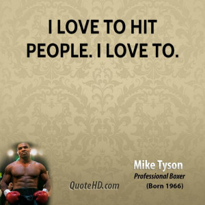 mike tyson mike tyson i love to hit people i love jpg