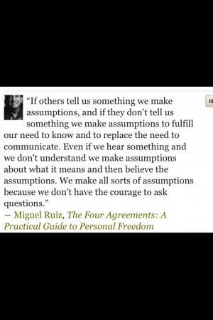 If others tell us something we make assumptions, and if they don't ...