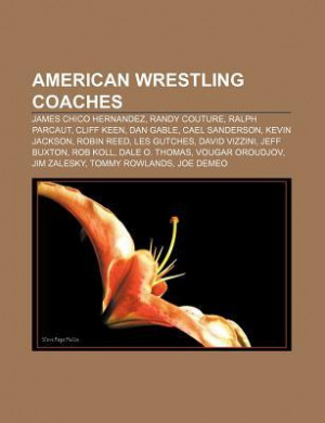 American Wrestling Coaches: James Chico Hernandez, Randy Couture ...