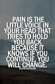 pain is that little voice in your head that tries to hold you back ...