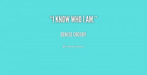 quote-Denise-Crosby-i-know-who-i-am-229864.png