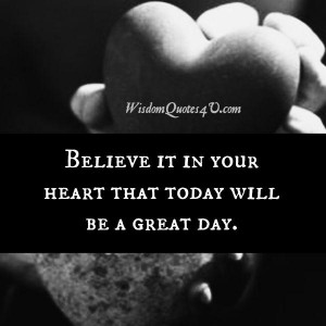 Today will be a great day | Wisdom QuotesWisdom Quotes
