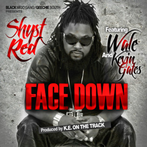 Shyst Red – ‘Face Down’ (Feat. Wale & Kevin Gates)