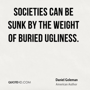 Societies can be sunk by the weight of buried ugliness.