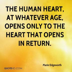 Edgeworth - The human heart, at whatever age, opens only to the heart ...