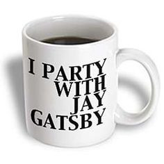 EvaDane - Funny Quotes - I party with Jay Gatsby. Great Gatsby - Mugs