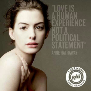 ... political statement. - Anne Hathaway #quotes #equality #progressive