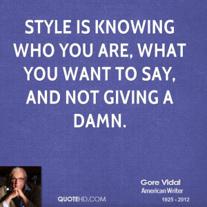 style is knowing who you are what you want to say and not giving a