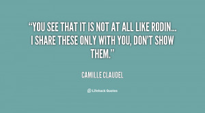 You see that it is not at all like Rodin... I share these only with ...