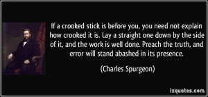 ... , and error will stand abashed in its presence. - Charles Spurgeon