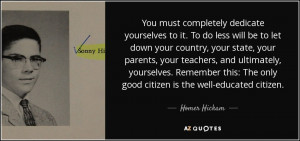 ... : The only good citizen is the well-educated citizen. - Homer Hickam