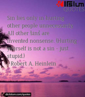 Sin lies only in hurting other people unnecessarily. All other 