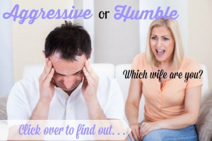 ... aggressive wife or are you a humble wife? Click through to find out