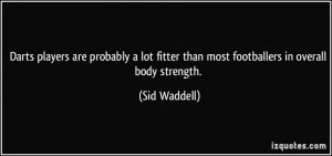 More Sid Waddell Quotes