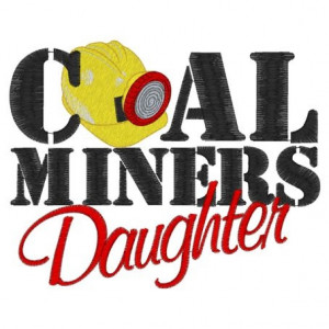 Coal Miners Daughter. Looks great on T-shirts.