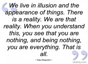 we live in illusion and the appearance of kalu rinpoche