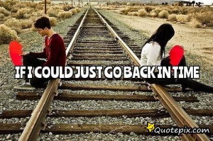 if i could go back in time quotes