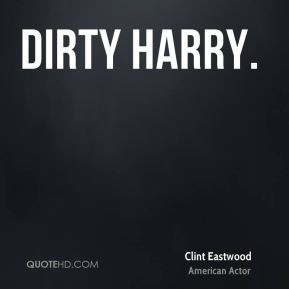 Dirty Harry.