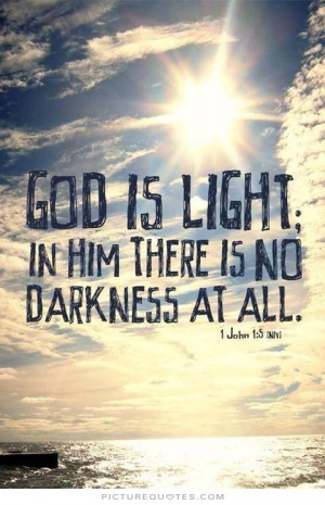God is light. In him there is no darkness at all Picture Quote #1