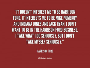 quote Harrison Ford it doesnt interest me to be harrison 51198 png