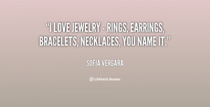quote-Sofia-Vergara-i-love-jewelry-rings-earrings-bracelets-140402.png