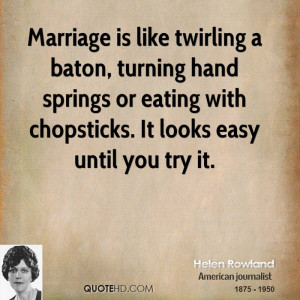 Baton Twirling Quotes Sayings Helen rowland marriage quotes